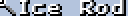 Ice Rod